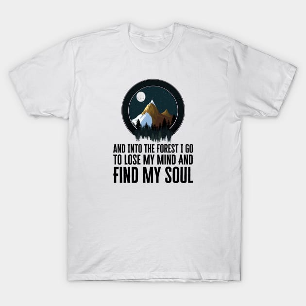 Into The Forest I Go T-Shirt by HobbyAndArt